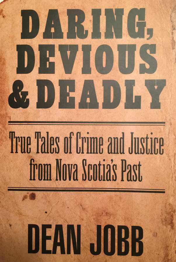 <p>The cover of Dean Jobb&#8217;s new work of crime non-fiction. Three stories with a South Shore flavour are contained in the book.</p>